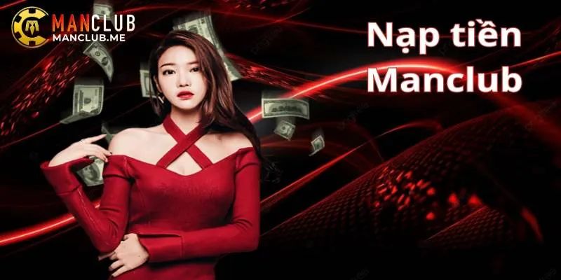 Nạp tiền Manclub nhanh chóng