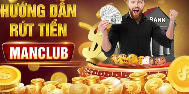 Rút tiền Manclub hướng dẫn chi tiết